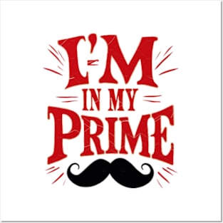 I am in my prime. Funny Saying Posters and Art